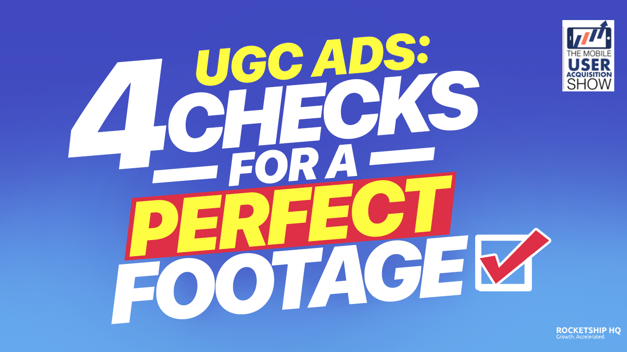 UGC ads: 4 checks to ensure your creator’s footage is perfect