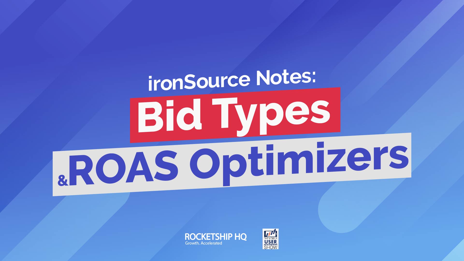 Unlocking the Full Potential of ironSource’s Bid Types and ROAS Optimizer
